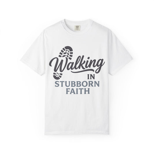 Walking in Stubborn Faith T-Shirt — Christian Inspirational Tee ("Guided by His Promises")